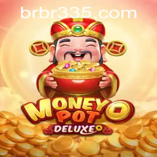 Explorando o Universo de MoneyPotDELUXE: Diversão e Estratégia no BR335.com